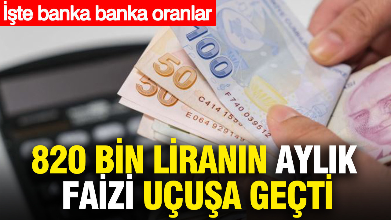 820 Bin Lira Faiz Oranları Yükselişte: Bankalar Arası Farklar Belirginleşti