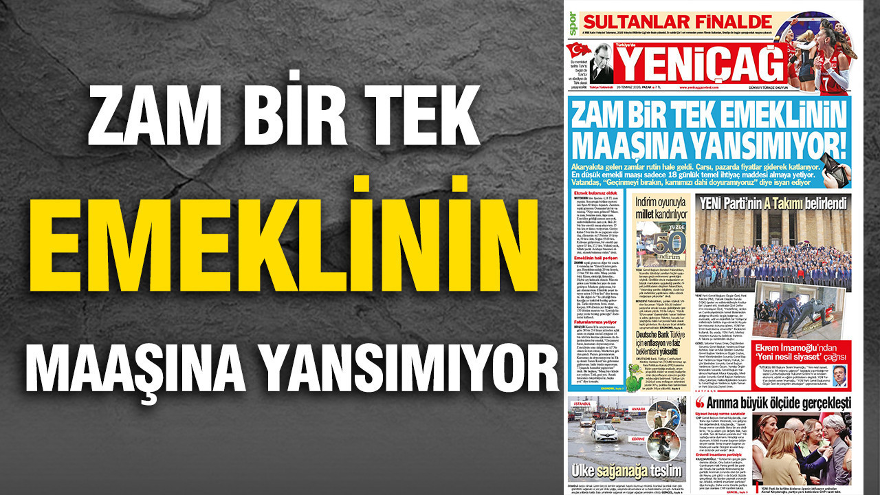 Yenicag gazetesi zam bir tek emeklinin maasina yansimiyor VXButpS7